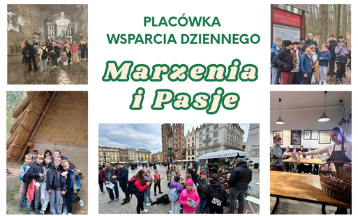 Kolaż zdjęć prezentujący wycieczki i aktywności edukacyjno-turystyczne podopiecznych Placówki Wsparcia Dziennego „Marzenia i Pasje”. Centralny punkt grafiki (Napis)  W środkowej części znajduje się napis ułożony w czterech linijkach. Dwie pierwsze są zapi