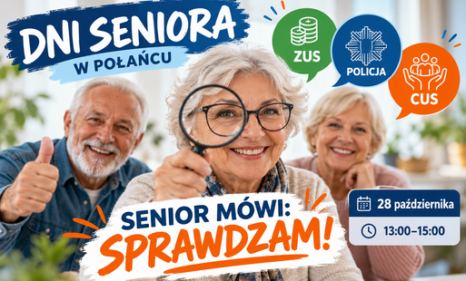 Pozioma, jasna grafika promocyjna skierowana do seniorów. W centrum znajduje się uśmiechnięta seniorka trzymająca lupę, a w tle dwoje innych seniorów. U góry widnieje napis „Dni Seniora w Połańcu”. Obok znajdują się trzy kolorowe oznaczenia tematów spotkania: ZUS, Policja i CUS. Główne hasło brzmi: „Senior mówi: SPRAWDZAM!”. Po prawej stronie podano termin wydarzenia: 28 października, godz. 13:00–15:00. Grafika utrzymana jest w przyjaznej, czytelnej kolorystyce niebieskiej, zielonej i pomarańczowej.